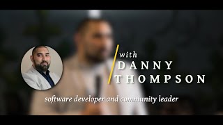 Forever Employable Stories: Danny Thompson, software developer and community leader