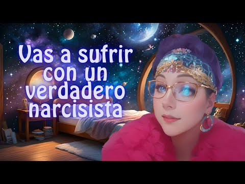 Vas a sufrir con un verdadero narcisista