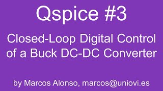 Qspice #3: Closed-Loop Digital Control of a Buck DC-DC Converter