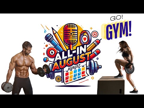 Go to the Gym! -All in August! EPS 1