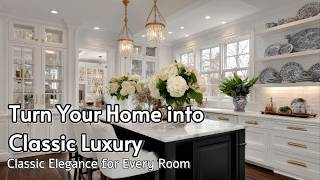 Classic Elegance: Luxury Home Decor Ideas for Every Room