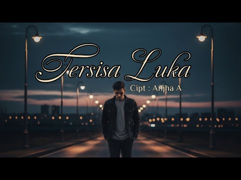 🎵 " Tersisa Luka " Pop Melayu 2025 --Anjha A ( Lyric Video )