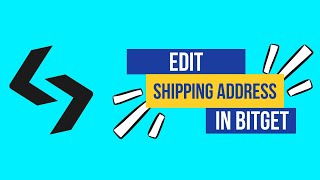 How to Edit Shipping Address in Bitget 2024?