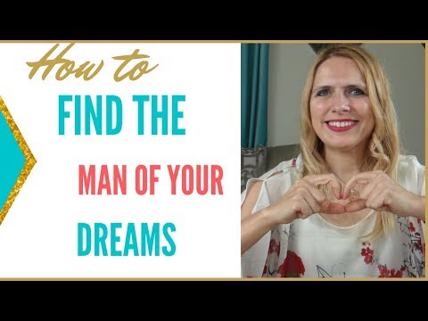 HOW TO FIND THE MAN OF YOUR DREAMS