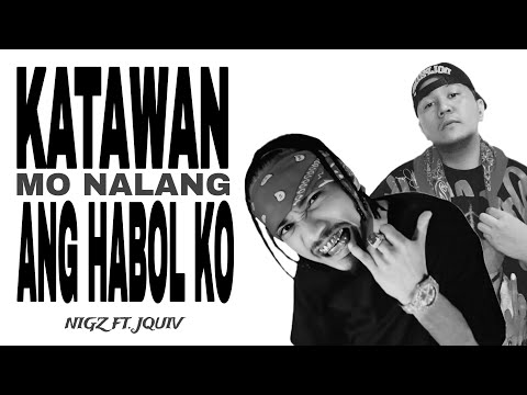 NIGZ - KATAWAN MO NALANG ANG HABOL KO  FT. JQUIV (ADAMBEATS)