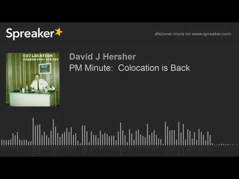 PM Minute:  Colocation is Back