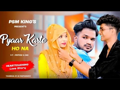PYAAR KARTE HO NA | LOVE STORY | BY PRITHVI SINGH