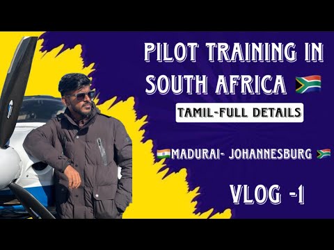 Pilot training in South Africa | full details in Tamil |madurai to Johannesburg |VLOG-1