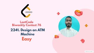2241. Design an ATM Machine | LeetCode Biweekly 76 Leetcode Medium | Leetcode