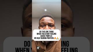 Do this 1 thing if you start feeling goose pimples or heat sensations in prayer | Joshua Generation
