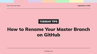 Tuesday Tips | How to Rename Your Master Branch on GitHub | 2020-09-08