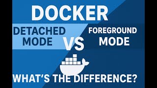 Docker Detached Mode vs Foreground Mode Explained 2025 | When to Use Each? |  EP 4 | Docker Tutorial