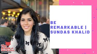 Be Remarkable | Sundas Khalid
