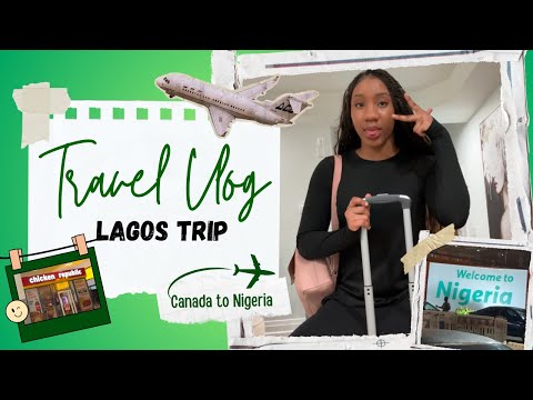 TRAVEL VLOG: CANADA 🇨🇦 TO LAGOS, NIGERIA ✈️🇳🇬