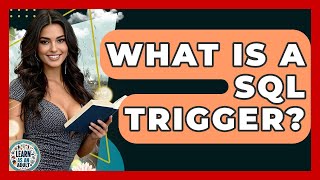 What Is A SQL Trigger? - Learn As An Adult
