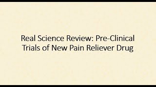 Real Science Review: Preclinical Trials of New Pain Reliever Drug