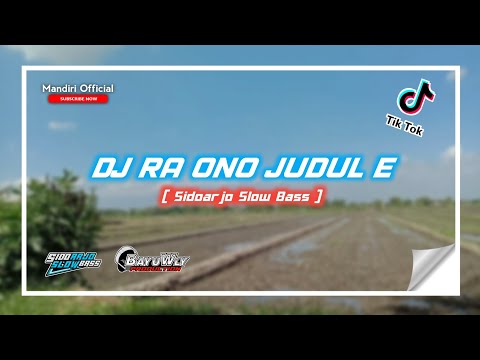 DJ RA ONO JUDULE - SIDOARJO SLOW BASS || TERBARU 2021