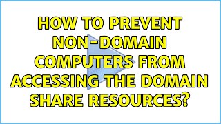 How to prevent non-domain computers from accessing the domain share resources?
