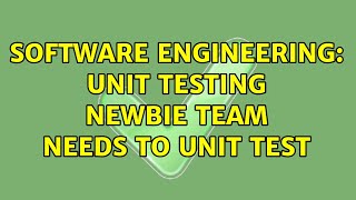 Software Engineering: Unit testing newbie team needs to unit test (7 Solutions!!)