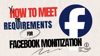 How to meet the requirements for Facebook monetization