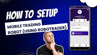 How To Setup Mobile Trading Robot Using RoboTrader Correctly | ProfitPlus+