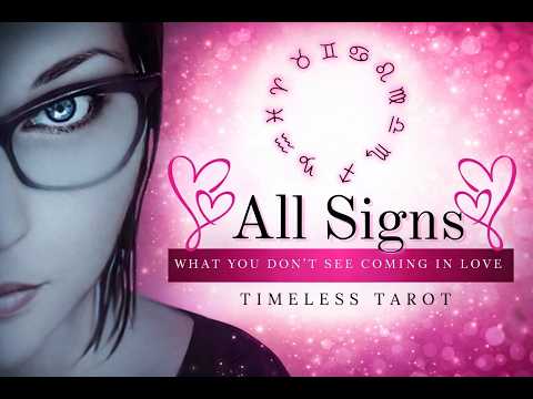 ALL SIGNS - WHAT YOU DON'T SEE COMING IN LOVE 💕