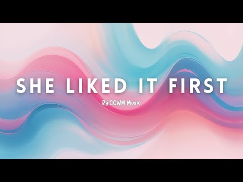 She Liked It First | Official Lyrics Video