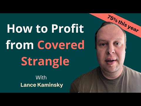 How to Profit from Covered Strangle - with Lance Kaminsky