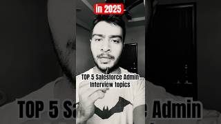 Top 5 Salesforce Admin interview topics in 2025 || salesforce interview prep #salesforce