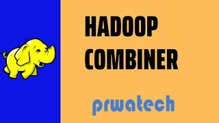 Hadoop Combiner |Big data training institute in btm layout | Big Data Tutorial | Prwatech
