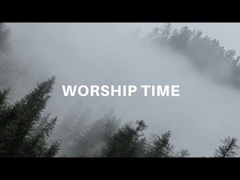 Worship Time | Time to worship the Lord