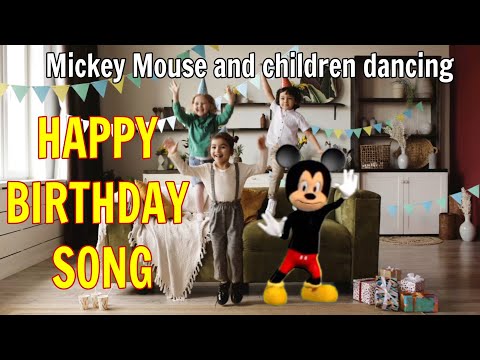 Happy Birthday - Mickey mouse dancing with children - BIRTHDAY minion - chipmunks singing Chacha