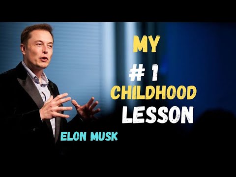 My #1 Childhood Lesson – Elon Musk