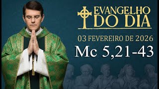 EVANGELHO DE HOJE - 03/2/2026 | Mc 5,21-43