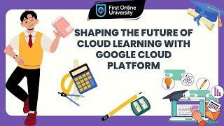 Shaping the Future of Cloud Learning with Google