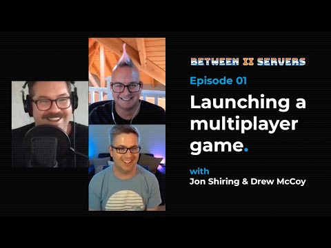 Launching a Multiplayer Game w/ game dev legends Jon Shiring & Drew McCoy // Between II Servers EP01