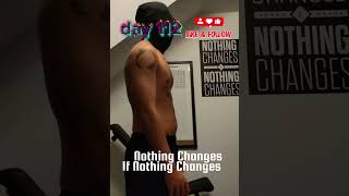 Day 112 – Nothing Changes If Nothing Changes | Fitness Transformation #shorts