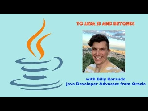 To Java 23 and Beyond! with Billy Korando