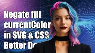How to Negate fill:currentColor in SVG and CSS for Better Design Control