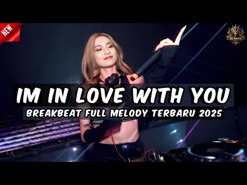 DJ IM IN LOVE WITH YOU BREAKBEAT FULL MELODY TERBARU 2025 FULL BASS !!