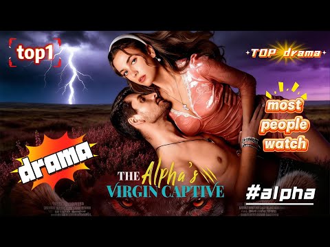 The Alpha's Virgin Captive #TheAlpha'sVirginCaptive #drama  #movie #film