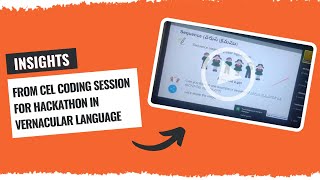 Insights from CEL Coding Program for Hackathon in Vernacular Language!!