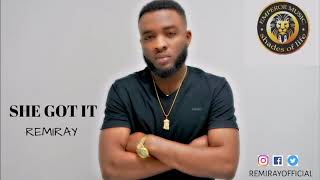 REMIRAY- SHE GOT IT (Official Audio)
