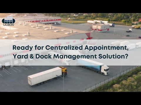 Centralized Appointment, Yard and Dock Management | UCBOS