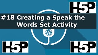 #18 interactive student activities - H5P Creating a Speak the Words Set (WP) Tutorial