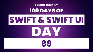 100 Days of Swift and SwiftUI: Day 88
