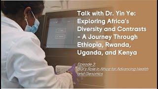 Episode 3: BGI’s Role in Africa for Advancing Health and Genomics