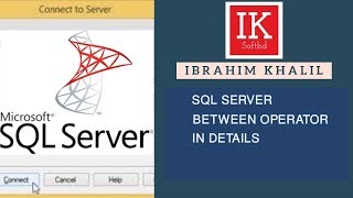 SQL SERVER BETWEEN OPERATOR IN DETAILS(IK SOFTBD)