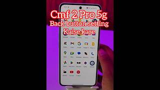 cmf 2 Pro 5g back button setting/cmf 2 Pro back button /cmf 2 Pro 5g navigation gesture