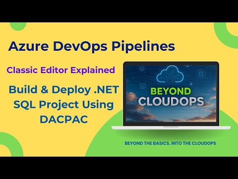 Azure DevOps Pipelines | Build & Deploy Dotnet SQL Project Using DACPAC (Classic Editor Explained)